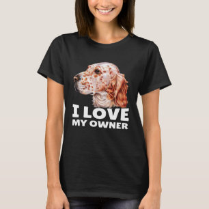 Camiseta Proprietário do Setter Inglês Eu Amo Meu Proprietá