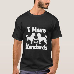 Camiseta Proprietários de Poodais Padrão Eu Tenho Padrões E