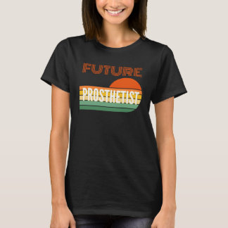 Camiseta Prosthetist  Future Prosthetist