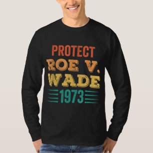 Camiseta Protect Roe V Wade 1973 Feminista Pro-Choice Abort