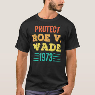 Camiseta Protect Roe V Wade 1973 Feminista Pro Choice Abort