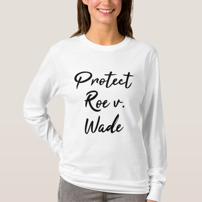 Camiseta Proteger a opção do Roe v. Wade Pro (Frente)