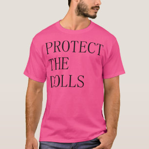 Camiseta Proteja As Bonecas O Empoderamento Nunca Pareceu T