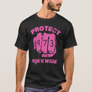 Camiseta Proteja o Roe V Wade Defend Pro Choice 1973 Fist