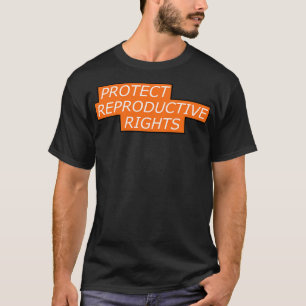 Camiseta Proteja os direitos reprodutivos Pro Aborto