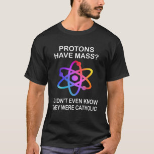 Camiseta Prótons Têm Massa Eu Nem Sabia Que Eram Gatos