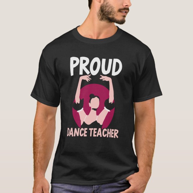 Camiseta Proud Dance Teacher Class Dancing Dancer Teach (Frente)