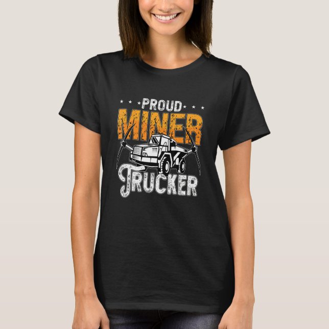 Camiseta Proud Miner Trucker Driver Rock Miner Mine Mining  (Frente)