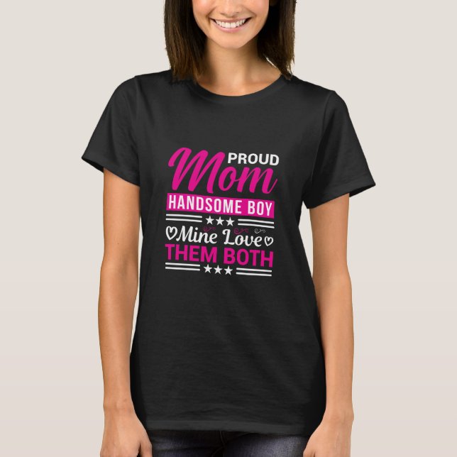 Camiseta Proud Mom Handsome Boy Love Family Quote (Frente)