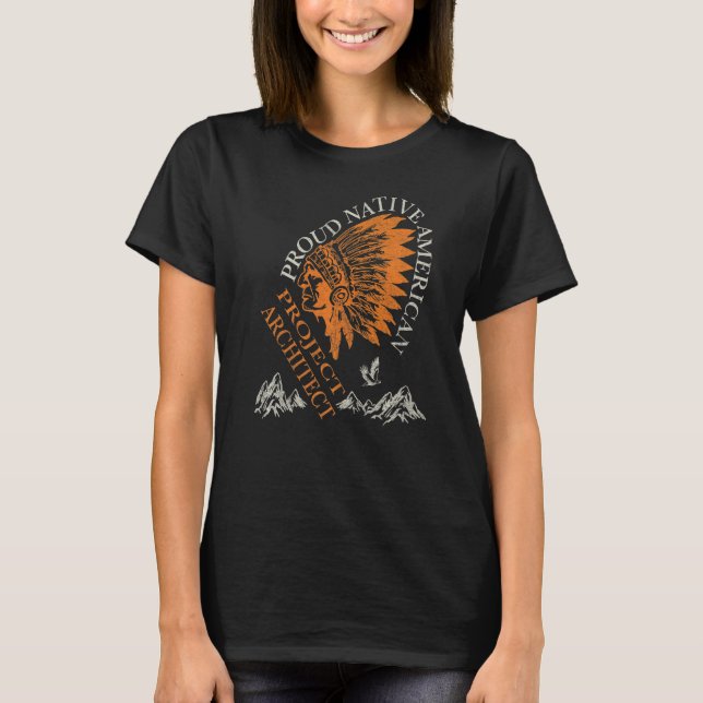 Camiseta Proud Native American Job Project Architect   (Frente)