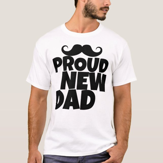 Camiseta Proud New Dad | Funny First Time Dad  (Frente)