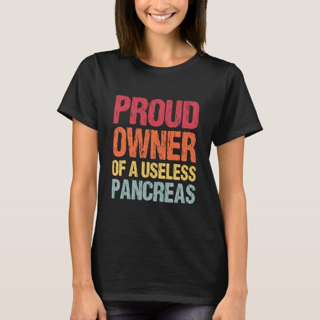 Camiseta Proud Owner Of A Useless Pancreas (Frente)