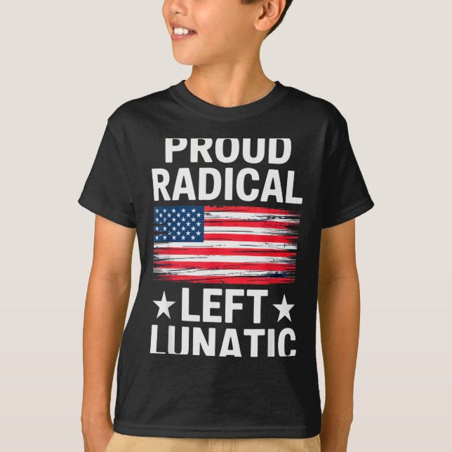 Camiseta Proud Radical Left Lunatic For Litical Enthusiasts (Frente)