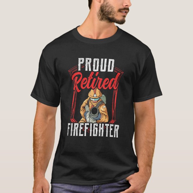 Camiseta Proud Retired Firefighter Fire Fighter Retirement  (Frente)