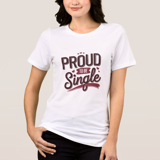 Camiseta Proud to Be Single Valentine’s Day Funny Self-Love (Frente)