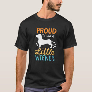 Camiseta Proud To Have A Little Wiener