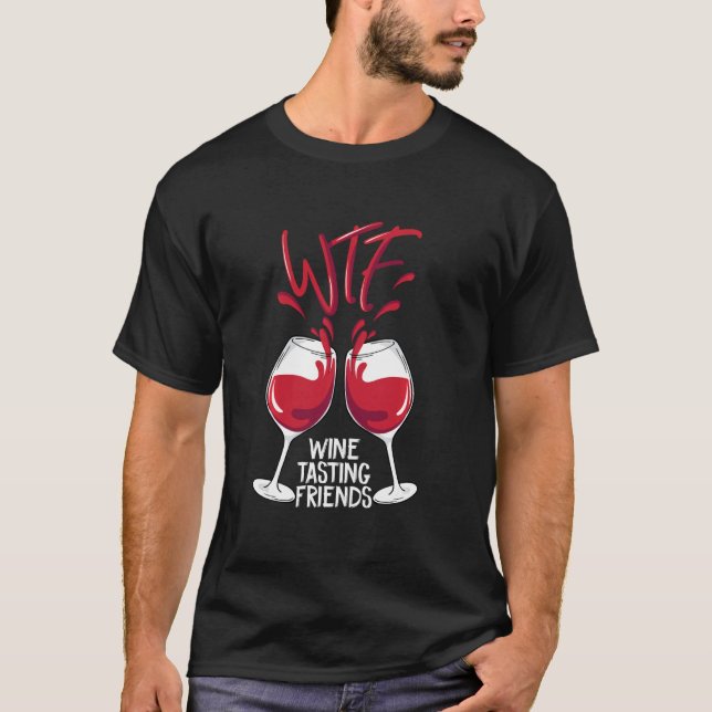 Camiseta Provando de vinho WTF Amigos Furiosos Presente de  (Frente)