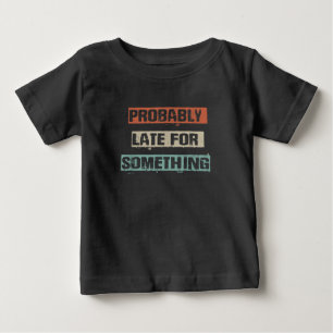 Camiseta Provavelmente Atrasado Para Algo Engraçado De Edu