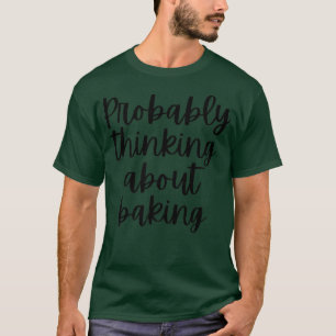 Camiseta Provavelmente Pensando Em Baking 2513