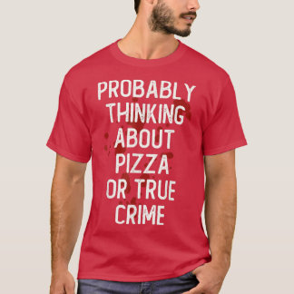 Camiseta Provavelmente Pensando Em Pizza Ou Verdadeiras Sér