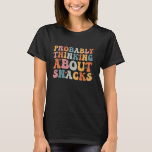 Camiseta Provavelmente Pensando Em Snacks Groovy Engraçado