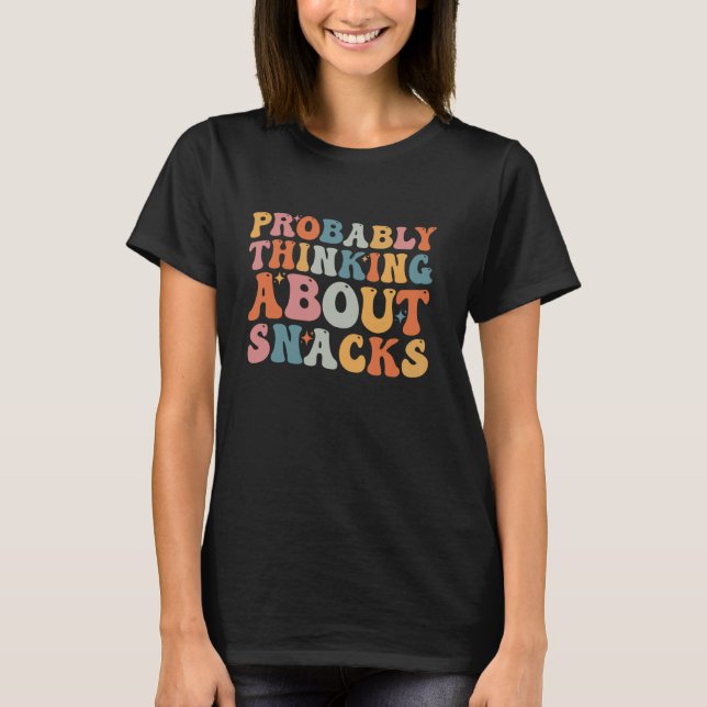 Camiseta Provavelmente Pensando Em Snacks Groovy Engraçado  (Frente)