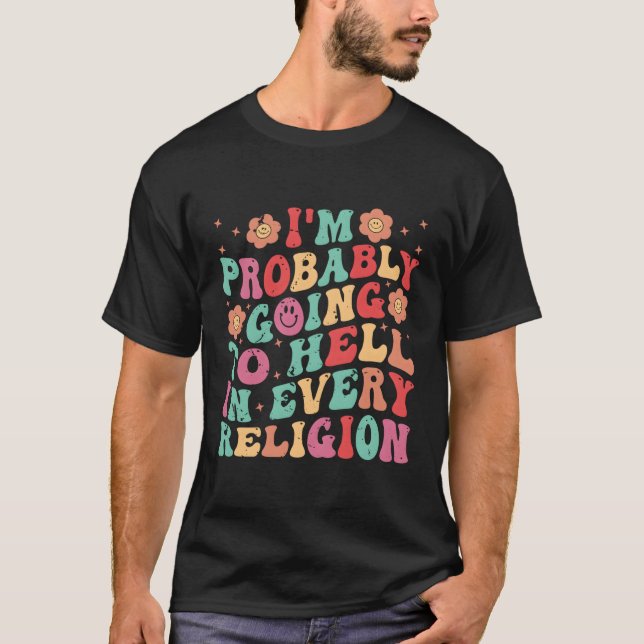 Camiseta Provavelmente Vou Para O Inferno Em Todas As Relig (Frente)