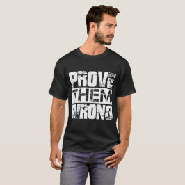 Camiseta Prove-Os Errados - Citação De Motivação