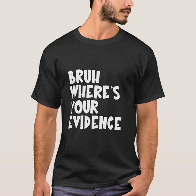 Camiseta Prove Que É Engraçado Citar Suas Evidências Profes (Frente)