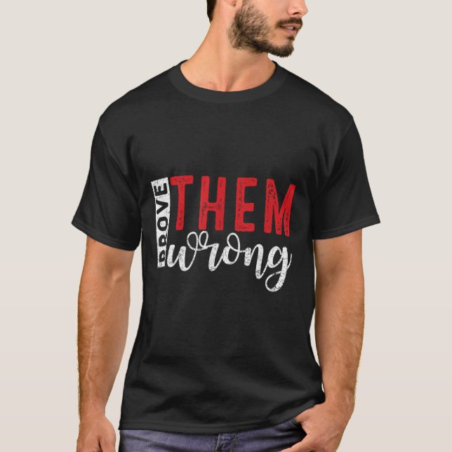 Camiseta Prove Them Wrong Motivational Emwerment Message  (Frente)