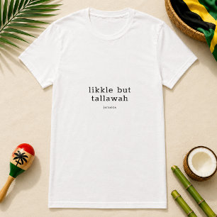 Camiseta Provérbio Jamaicano Likkle But Tallawah
