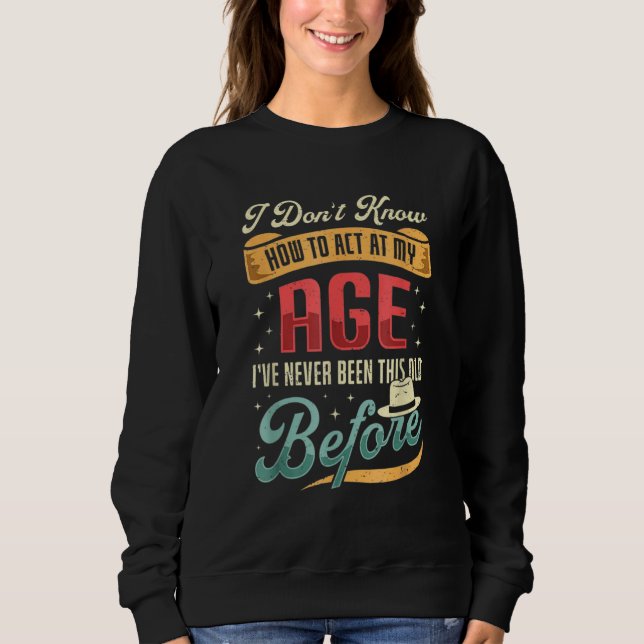 Camiseta Provérbios de Pessoas Idosas Eu Não Sei Como Agir  (Frente)