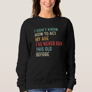 Camiseta Provérbios de pessoas idosas Não sei como agir de