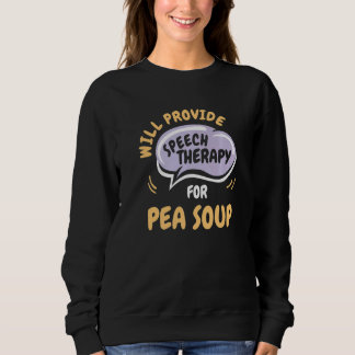 Camiseta Provide Speech Therapy for Pea Soup  Speech Pathol