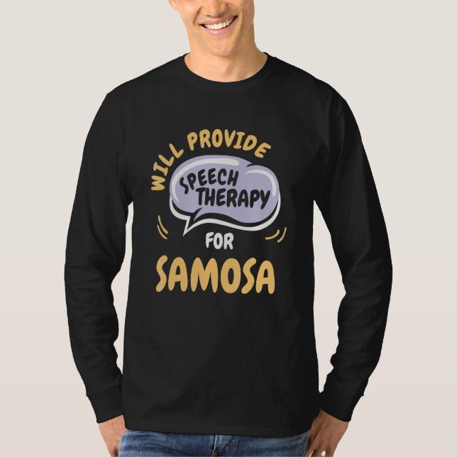 Camiseta Provide Speech Therapy for Samosa  Speech Patholog (Frente)