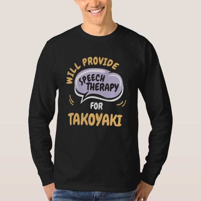 Camiseta Provide Speech Therapy for Takoyaki   Speech Patho (Frente)