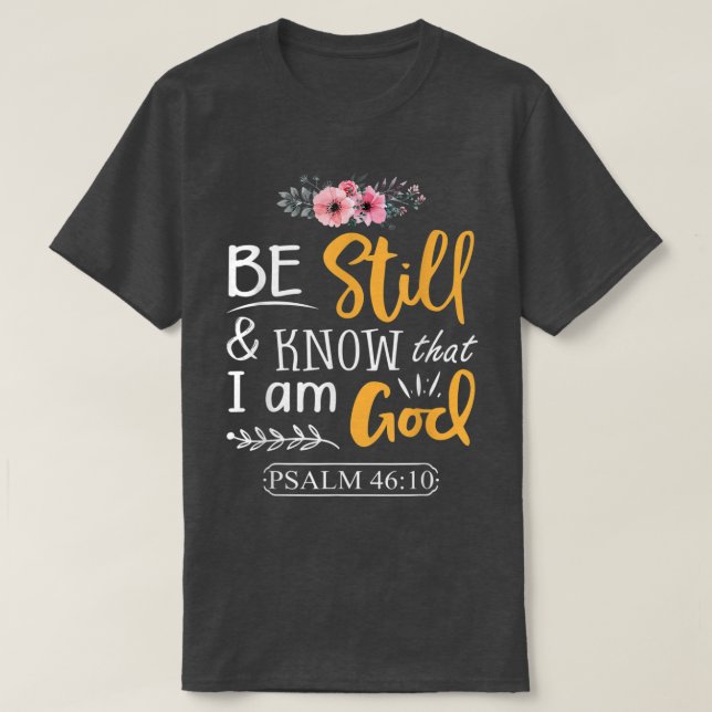 Camiseta Psalm 46 10 Be Still Know I Am God Faith Png  (Frente do Design)