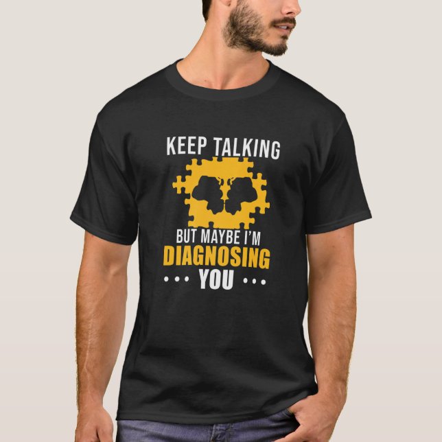 Camiseta Psiquiatra continua falando, talvez esteja te diag (Frente)