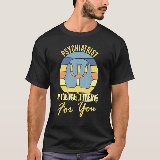 Camiseta Psiquiatra, estarei lá para você piada mental h (Frente)