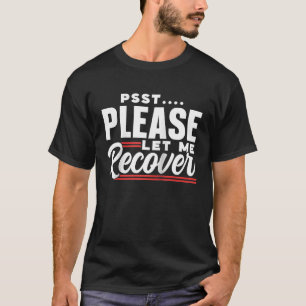 Camiseta Psst Por Favor Deixe-Me Recuperar A Patice De Recu