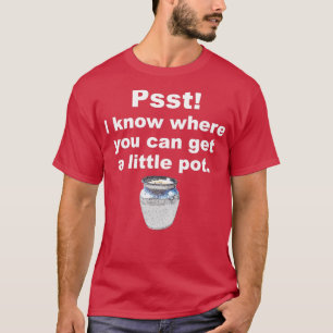 Camiseta Psst, sei onde você pode pegar um pote