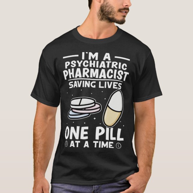 Camiseta Psychiatric Pharmacist Saving Lives One Pill At A  (Frente)