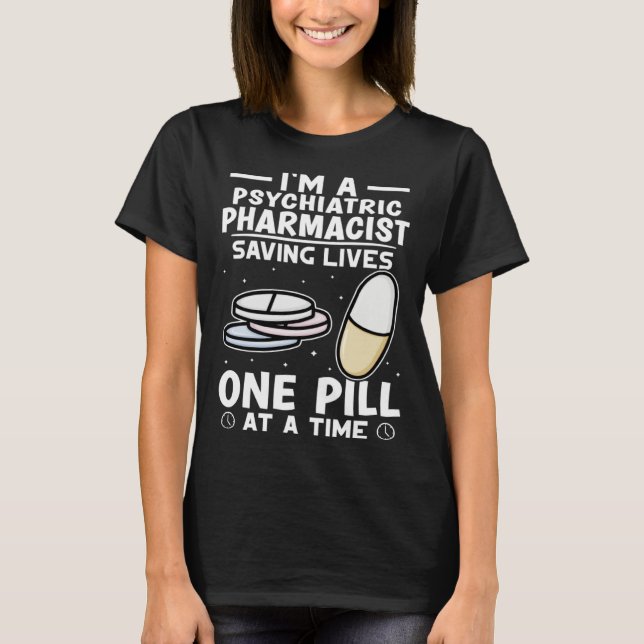Camiseta Psychiatric Pharmacist Saving Lives One Pill At A  (Frente)