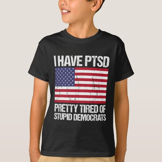 Camiseta Ptsd Bonito Cansado De Democratas Estúpidos (Frente)