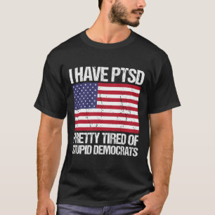 Camiseta Ptsd Bonito Cansado De Democratas Estúpidos