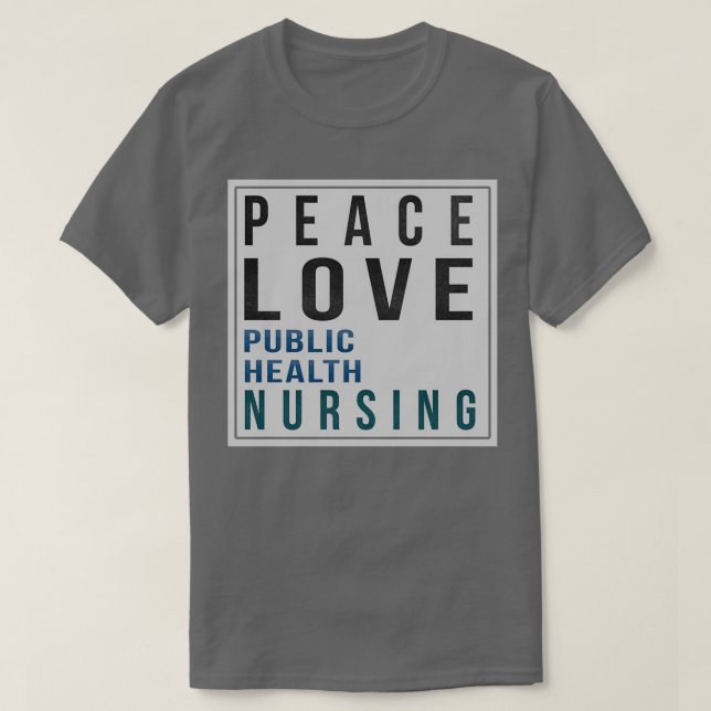 Camiseta Public Health Nurse Gifts Peace Love Public Health (Frente do Design)