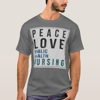 Camiseta Public Health Nurse Gifts Peace Love Public Health