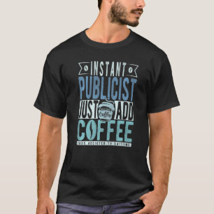 Camiseta Publicista Instantâneo Apenas adicione café