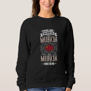 Camiseta Puede Que No Viva En Murcia Pero Murcia Vive En Mí