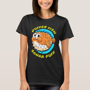Camiseta Pufferfish Gonna Puff Fish Cuz Humor